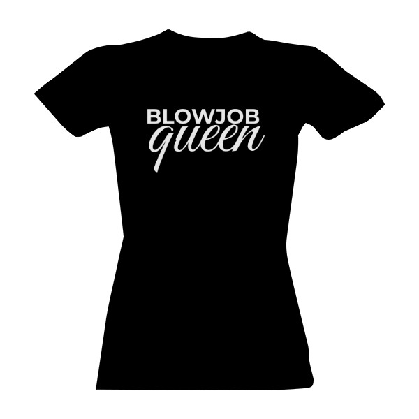 Tričko s potlačou blowjob queen